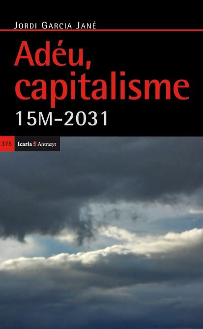 ADEU CAPITALISME : 15M-2031 | 9788498884395 | GARCIA JANE, JORDI