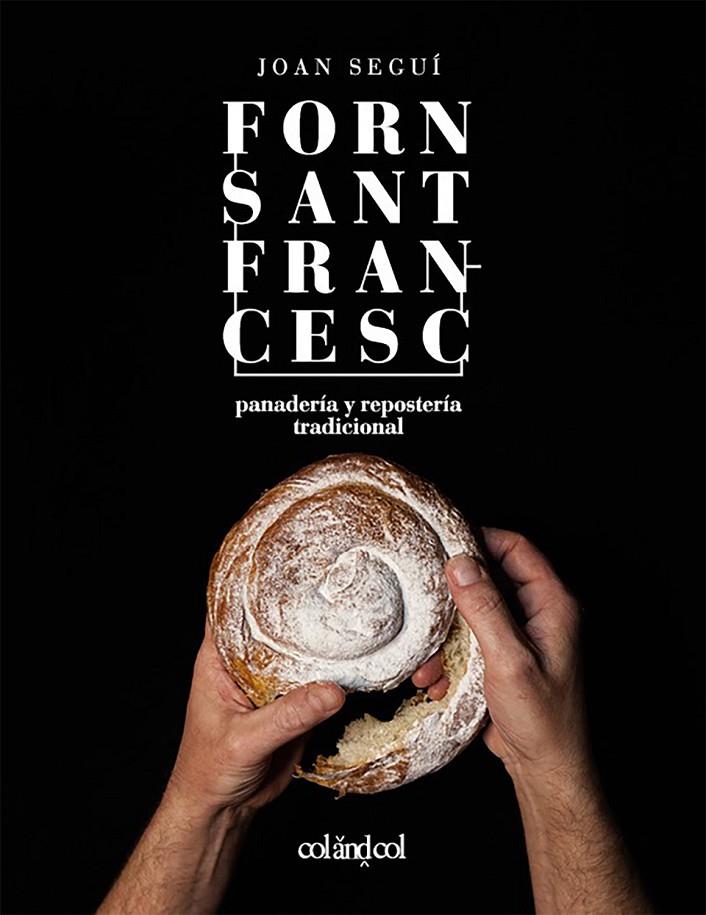 FORN SANT FRANCESC. PANADERIA Y REPOSTERIA TRADICIONAL | 9788494867354 | SEGUI, JOAN