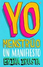 YO MENSTRUO. UN MANIFIESTO | 9788416673735 | IRUSTA, ERIKA