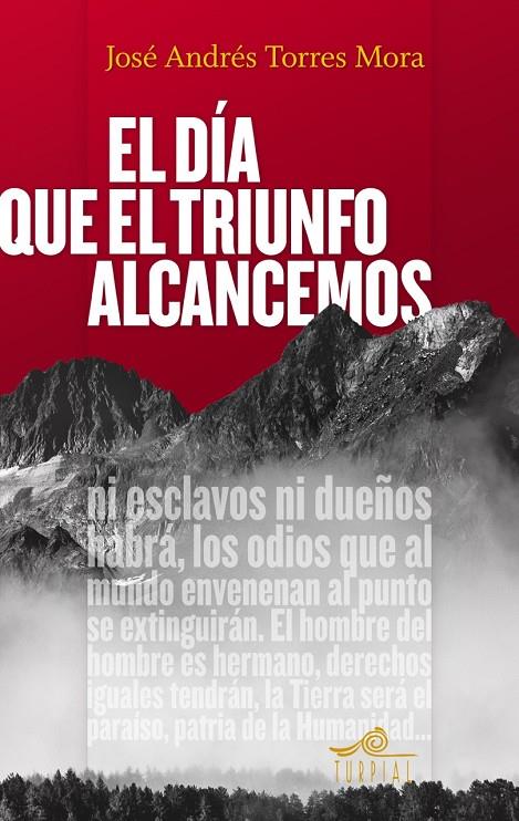 DIA QUE EL TRIUNFO ALCANCEMOS, EL | 9788495157881 | TORRES MORA, JOSE ANDRES