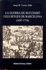 GUERRA DE SUCCESSIO I ELS SETGES DE BARCELONA 1697-1714, LA | 9788423207015 | TORRAS I RIBE, JOSEP M.