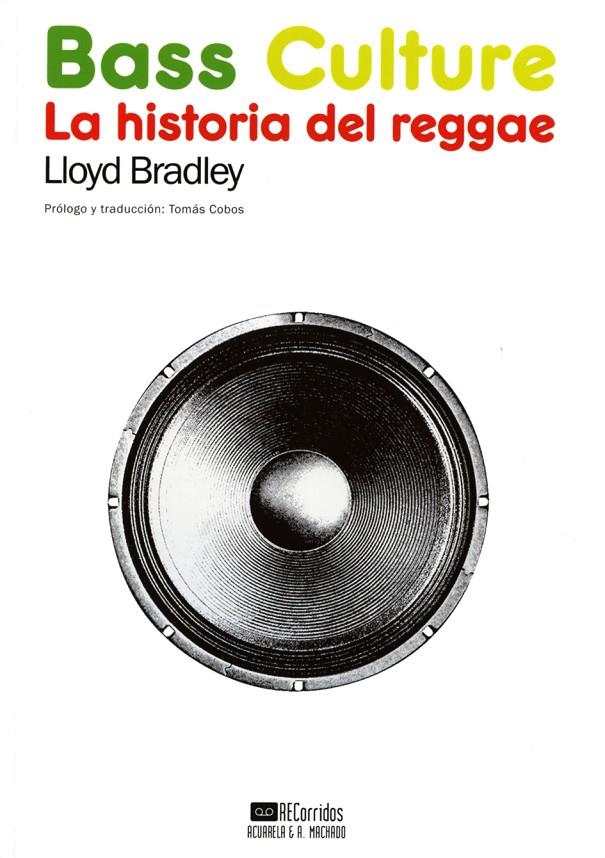 BASS CULTURE. LA HISTORIA DEL REGGAE | 9788477742173 | BRADLEY, LLOYD