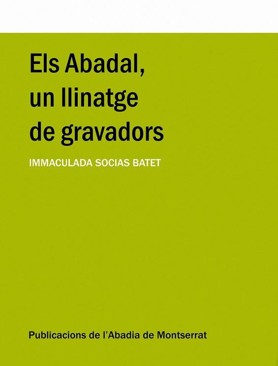 ABADAL, UN LLINATGE DE GRAVADORS, ELS | 9788484159216 | SOCIAS I BATET, MARIA-IMMACULADA