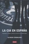 CIA EN ESPAÑA, LA: ESPIONAJE, INTRIGAS Y POLITICA AL SERVICI | 9788483066782 | GRIMALDOS, ALFREDO (1956- )