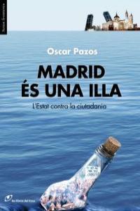 MADRID ES UNA ILLA. L'ESTAT CONTRA LA CIUTADANIA | 9788415070283 | PAZOS, OSCAR