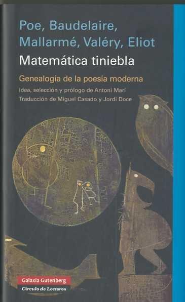 MATEMATICA TINIEBLA. GENEALOGIA DE LA POESIA MODERNA | 9788481099058 | VV.AA. (POE, BAUDELAIRE, MALLARME, VALERY, ELLIOT)