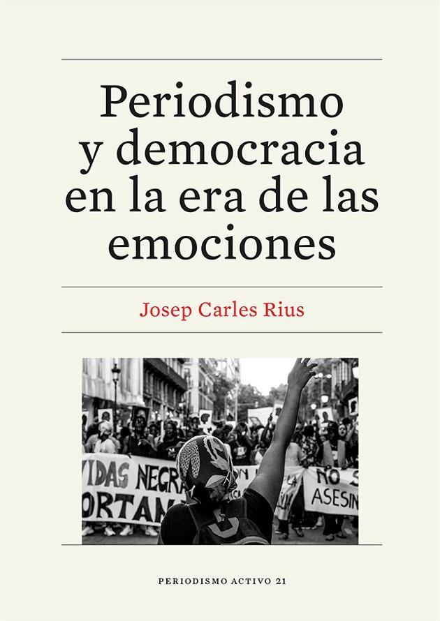 PERIODISMO Y DEMOCRACIA EN LA ERA DE LAS EMOCIONES | 9788410500099 | RIUS, JOSEP CARLES