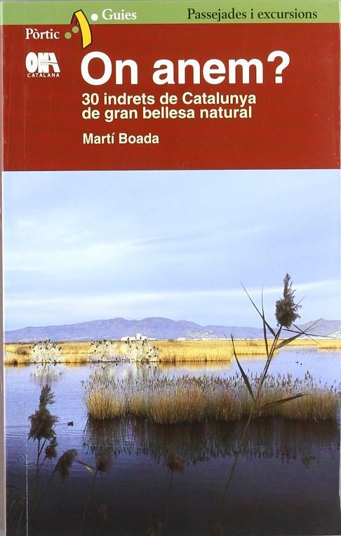 ON ANEM? 30 INDRETS DE CATALUNYA DE GRAN BELLESA NATURAL | 9788473068109 | BOADA, MARTI