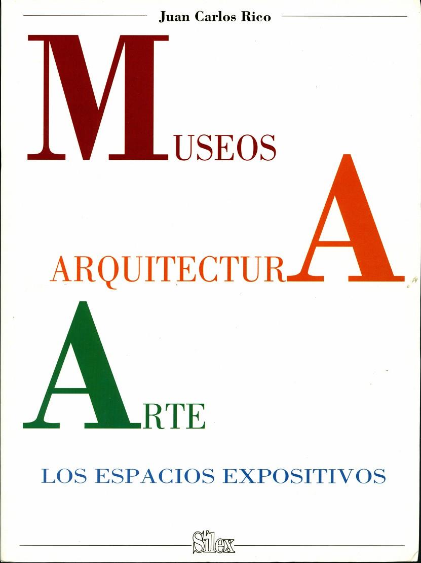 MUSEOS, ARQUITECTURA, ARTE : LOS ESPACIOS EXPOSITIVOS | 9788477370505 | RICO NIETO, JUAN CARLOS