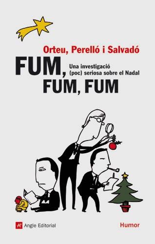 FUM, FUM, FUM. UNA INVESTIGACIO (POC) SERIOSA SOBRE EL NADAL | 9788496970250 | ORTEU - PERELLO - SALVADO