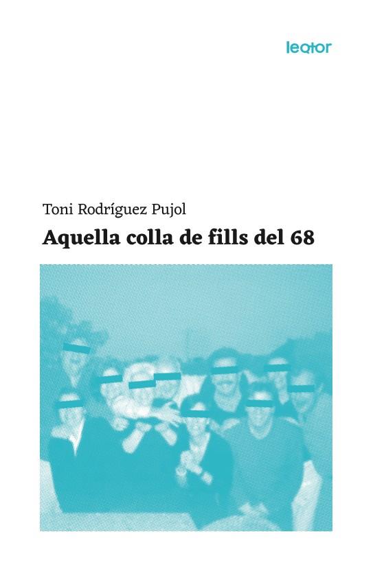 AQUELLA COLLA DE FILLS DEL 68 | 9788409215355 | RODRÍGUEZ PUJOL, TONI