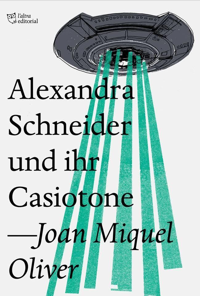 ALEXANDRA SCHNEIDER UND IHR CASIOTONE | 9788494782954 | OLIVER, JOAN MIQUEL