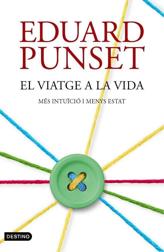 VIATGE A LA VIDA, EL. MES INTUICIO I MENYS ESTAT | 9788497102506 | PUNSET, EDUARD