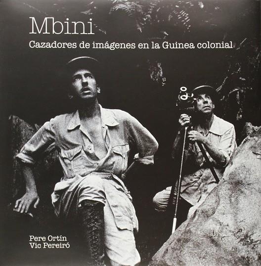 MBINI CAZADORES DE IMAGENES EN LA GUINEA COLONIAL | 9788479720230 | ORTIN, PERE ; PEREIRO, VIC