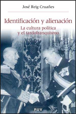 IDENTIFICACION Y ALIENACION : LA CULTURA POLITICA Y EL TARDO | 9788437068404 | REIG CRUAÑES, JOSE