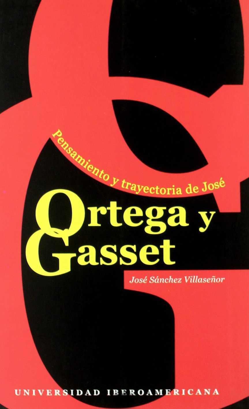 PENSAMIENTO Y TRAYECTORIA DE JOSE ORTEGA Y GASSET | 9789688596357 | SANCHEZ VILLASEÑOR, JOSE