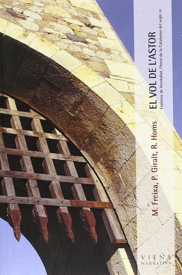 VOL DE L'ASTOR, EL. FRANCESC DE VENTRALLAT, L'HEROI DE LA CA | 9788483303740 | FREIXA I SERRA, MIQUEL