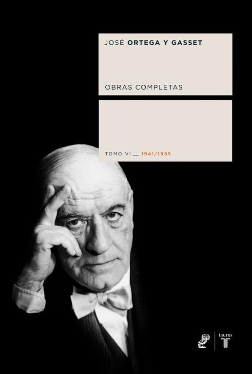 ORTEGA Y GASSET. OBRAS COMPLETAS. TOMO VI: 1941-1955 | 9788430606160 | ORTEGA Y GASSET