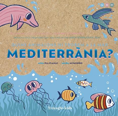 QUINS ANIMALONS HI TROBEM A LA MAR MEDITERRÀNIA? (CAT/CAST/ANG) | 9788484789970 | PLA PLANAS, AINA / MIYASHIRO, LAURA