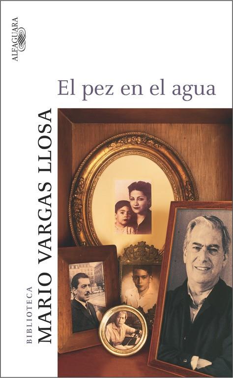 PEZ EN EL AGUA, EL | 9788420467092 | VARGAS LLOSA, MARIO