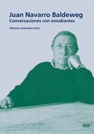 JUAN NAVARRO BALDEWEG. CONVERSACIONES CON ESTUDIANTES | 9788425223945 | ZUAZNABAR, GUILLERMO