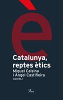 CATALUNYA, REPTES ETICS | 9788484378983 | CASTIÑEIRA, ANGEL-CALSINA, MIQUEL (COORDS.)