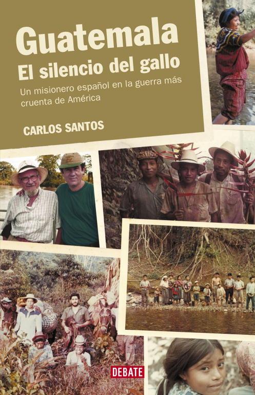 GUATEMALA. EL SILENCIO DEL GALLO. | 9788483066928 | SANTOS, CARLOS