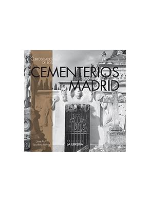 CURIOSIDADES DE LOS CEMENTERIOS DE MADRID | 9788498732412 | ESCUDERO RAMOS, JOSÉ MARÍA