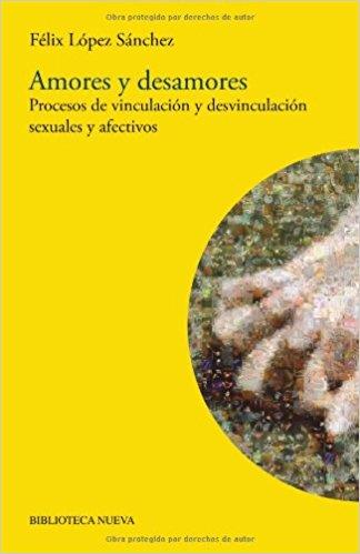 AMORES Y DESAMORES : PROCESOS DE VINCULACION Y DESVINCULACIO | 9788497429375 | LOPEZ SANCHEZ, FELIX