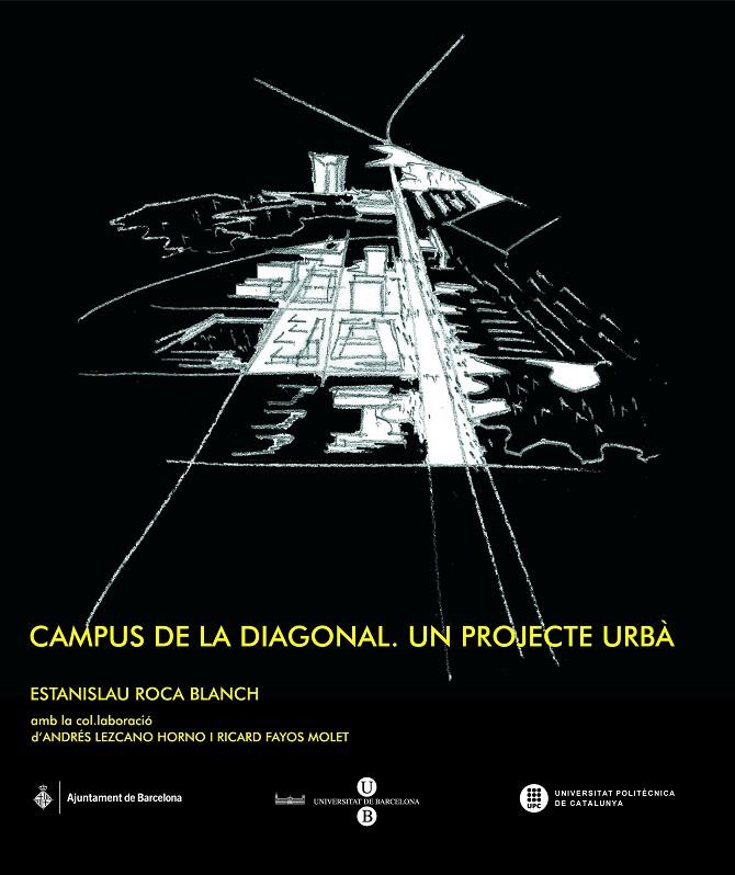 CAMPUS DE LA DIAGONAL. UN PROJECTE URBA | 9788447533817 | ROCA BLANCH, ESTANISLAU