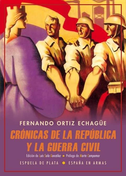 CRONICAS DE LA REPUBLICA Y LA GUERRA CIVIL | 9788417146436 | ORTIZ ECHAGÜE, FERNANDO