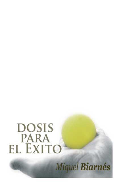 DOSIS PARA EL EXITO | 9788496497733 | BIARNES, MIQUEL