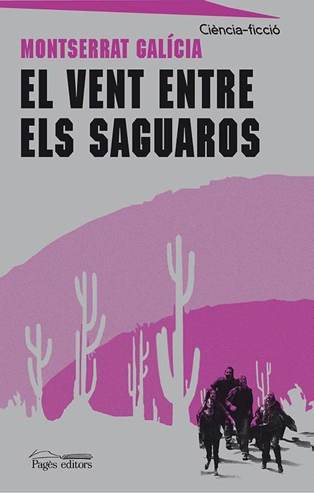 VENT ENTRE ELS SAGUAROS, EL | 9788499755250 | GALICIA, MONTSERRAT