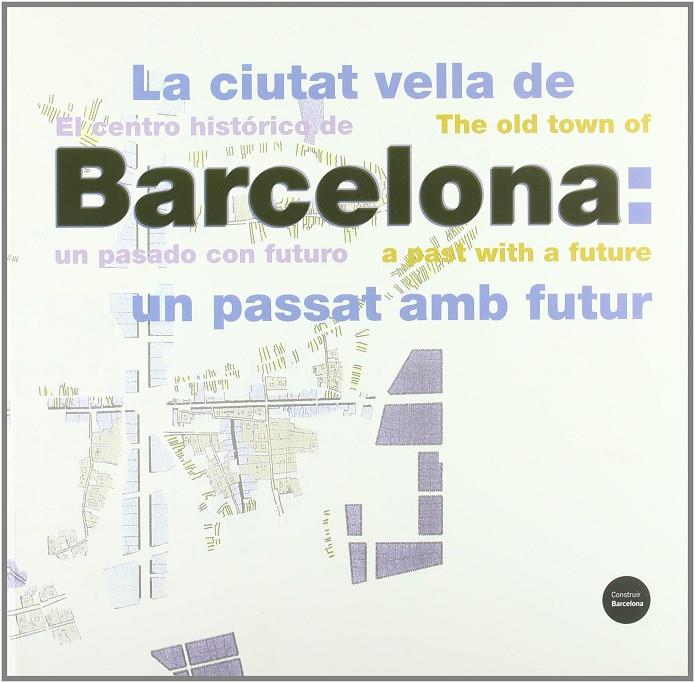 CIUTAT VELLA DE BARCELONA, LA: UN PASSAT AMB FUTUR | 9788476095669 | BUSQUETS, JOAN I ALTRES