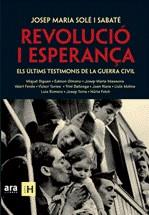 REVOLUCIO I ESPERANÇA. ELS ULTIMS TESTIMONIS DE LA GUERRA CI | 9788492552955 | SOLE I SABATE, JOSEP MARIA