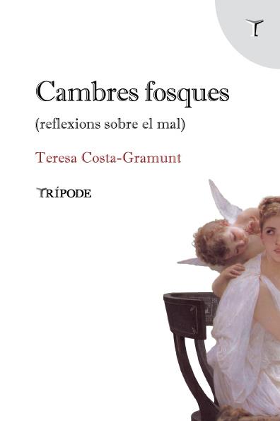 CAMBRES FOSQUES. REFLEXIONS SOBRE EL MAL | 9788412817966 | COSTA-GRAMUNT, TERESA