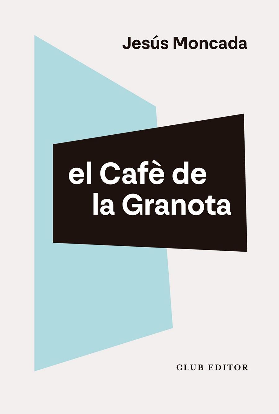 CAFÈ DE LA GRANOTA, EL  | 9788473294461 | MONCADA, JESÚS