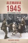 ALEMANIA 1945. DE LA GUERRA A LA PAZ | 9788466639033 | BESSEL, RICHARD