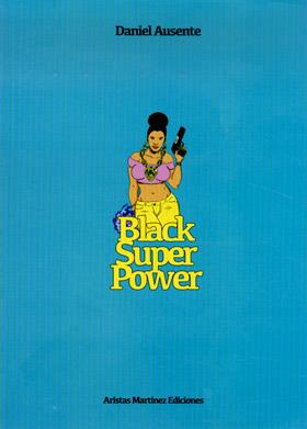 BLACK SUPER POWER | 9788493909260 | AUSENTE, DANIEL