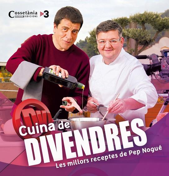 CUINA DE DIVENDRES. LES MILLORS RECEPTES DE PEP NOGUE | 9788490343128 | NOGUE, PEP