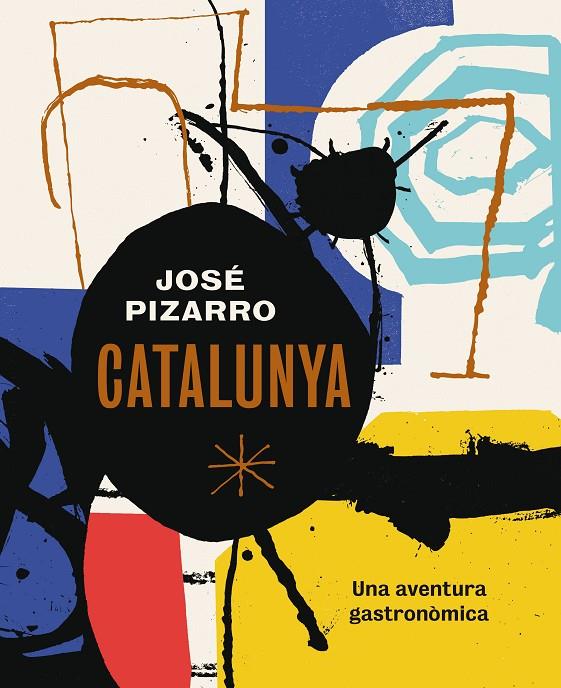 CATALUNYA. UNA AVENTURA GASTRONOMICA | 9788416407507 | PIZARRO, JOSE