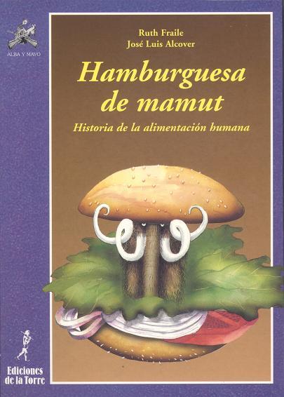 HAMBURGUESA DE MAMUT. HISTORIA DE LA ALIMENTACION HUMANA | 9788479600792 | VVAA