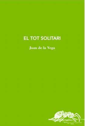 TOT SOLITARI, EL | 9788412077223 | VEGA, JOAN DE LA