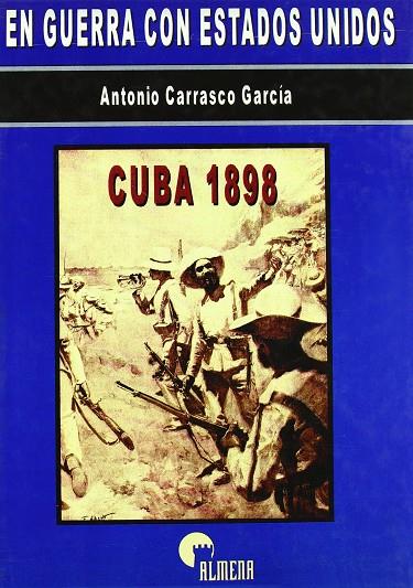 EN GUERRA CON ESTADOS UNIDOS : CUBA 1898 | 9788492264421 | CARRASCO GARCIA, ANTONIO