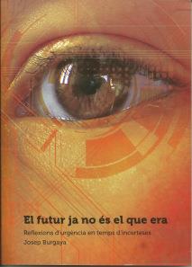 FUTUR JA NO ES EL QUE ERA, EL | 9788461637324 | BURGAYA, JOSEP