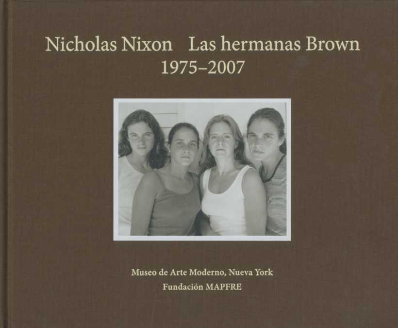 NICHOLAS NIXON. LAS HERMANAS BROWN. 1975-2007 | 9788498441086 | NIXON, NICHOLAS