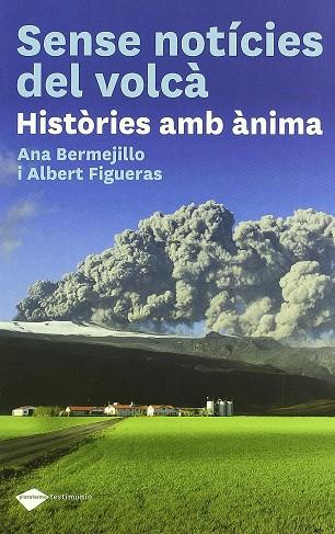 SENSE NOTICIES DEL VOLCA. HISTORIES AMB ANIMA | 9788415115410 | BERMEJILLO, ANA; FIGUERES, ALBERT