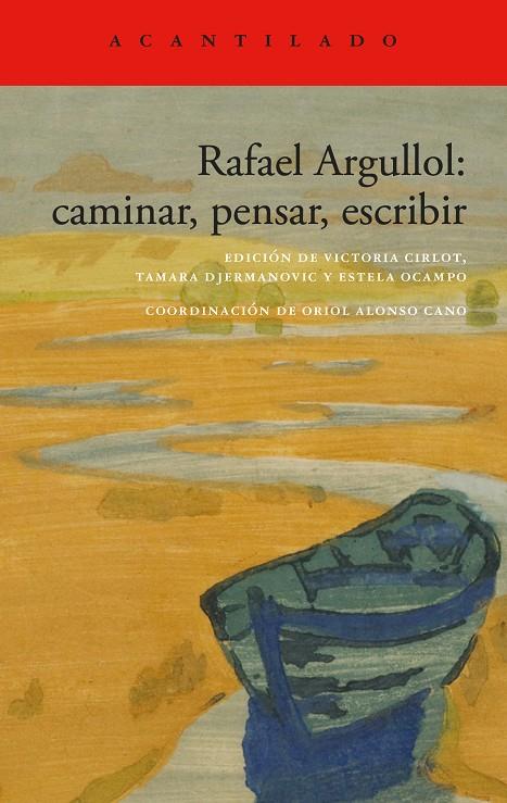 RAFAEL ARGULLOL: CAMINAR, PENSAR, ESCRIBIR | 9788419958419 | CIRLOT, VICTORIA / DJERMANOVIC, TAMARA / OCAMPO, ESTELA (EDS.) / ALONSO CANO, ORIOL (COORD.)