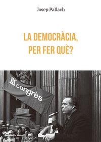 DEMOCRACIA, PER FER QUE?, LA | 9788415526612 | PALLACH, JOSEP