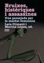 BRUIXES, HISTERIQUES I ASSASSINES | 9788475028187 | CLIMENT, LAIA - LOPEZ, MARINA (EDS.)